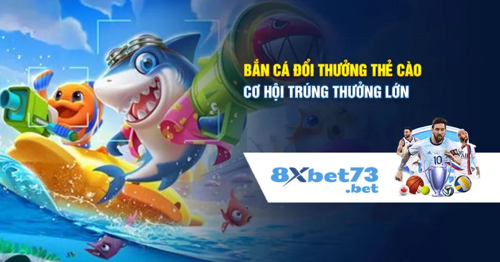 Bắn Cá Đổi Thưởng Thẻ Cào - Cơ Hội Trúng Thưởng Lớn