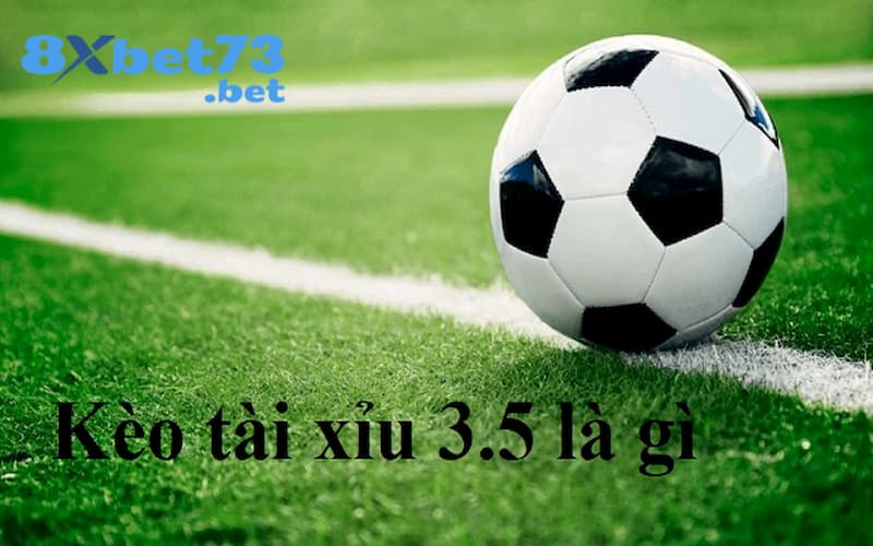 Giới thiệu về kèo tài xỉu 3.5